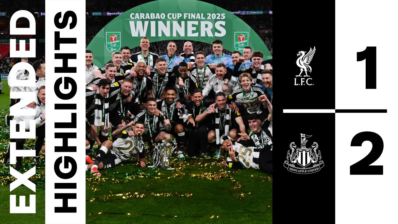 CARABAO CUP WINNERS 🏆 Liverpool 1 Newcastle United 2 | Carabao Cup Final Highlights - YouTube